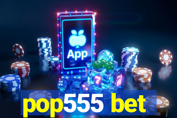 pop555 bet